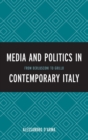 Image for The media and politics in contemporary Italy  : from Berlusconi to Grillo