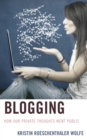Image for Blogging  : how our private thoughts went public