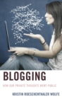 Image for Blogging: how our private thoughts went public
