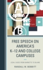 Image for Free Speech on America&#39;s K–12 and College Campuses : Legal Cases from Barnette to Blaine