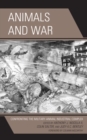 Image for Animals and war  : confronting the military-animal industrial complex