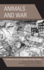 Image for Animals and war: confronting the military-animal industrial complex