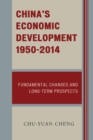 Image for China&#39;s economic development, 1950-2014: fundamental changes and long-term prospects