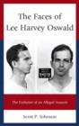Image for The faces of Lee Harvey Oswald  : the evolution of an alleged assassin