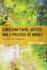 Image for Christian faith, justice, and a politics of mercy  : the benevolent community