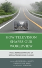 Image for How television shapes our worldview: media representations of social trends and change