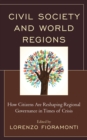 Image for Civil society and world regions  : how citizens are reshaping regional governance in times of crisis