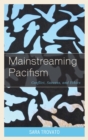 Image for Mainstreaming pacifism: conflict, success, and ethics
