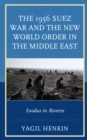Image for The 1956 Suez War and the New World Order in the Middle East