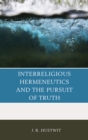 Image for Interreligious hermeneutics and the pursuit of truth