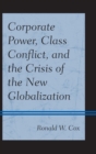 Image for Corporate power, class conflict, and the crisis of the new globalization
