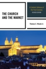 Image for The church and the market: a Catholic defense of the free economy