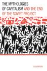 Image for The mythologies of capitalism and the end of the Soviet project