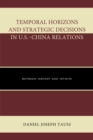 Image for Temporal horizons and strategic decisions in U.S.-China relations  : between instant and infinite