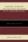 Image for Temporal horizons and strategic decisions in U.S.-China relations: between instant and infinite