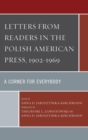 Image for Letters from readers in the Polish American Press, 1902-1969: a corner for everybody