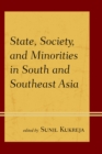 Image for State, Society, and Minorities in South and Southeast Asia