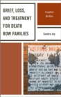 Image for Grief, loss, and treatment for death row families: forgotten no more