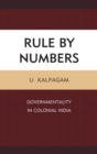 Image for Rule by numbers: governmentality in colonial India