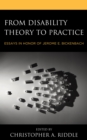 Image for From disability theory to practice  : essays in honor of Jerome E. Bickenbach
