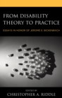 Image for From Disability Theory to Practice: Essays in Honor of Jerome E. Bickenbach