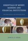 Image for Essentials of money, banking and financial institutions: with applications to the developing world