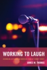 Image for Working to laugh  : assembling difference in American stand-up comedy venues