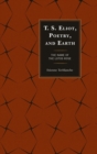 Image for T.S. Eliot, poetry, and Earth: the name of the lotos rose