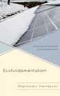 Image for Ecofundamentalism: a critique of extreme environmentalism