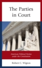 Image for The parties in court: American political parties under the Constitution