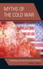Image for Myths of the Cold War  : amending historiographic distortions
