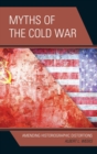Image for Myths of the Cold War: amending historiographic distortions