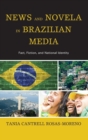Image for News and novela in Brazilian media  : fact, fiction, and national identity
