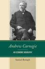 Image for Andrew Carnegie  : an economic biography