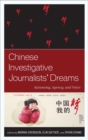 Image for Chinese investigative journalists&#39; dreams: autonomy, agency, and voice