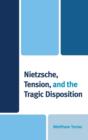 Image for Nietzsche, tension, and the tragic disposition