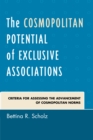 Image for The cosmopolitan potential of exclusive associations  : criteria for assessing the advancement of cosmopolitan norms