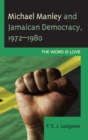 Image for Michael Manley and Jamaican democracy, 1972-1980: the word is love