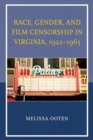 Image for Race, Gender, and Film Censorship in Virginia, 1922–1965