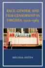 Image for Race, gender, and film censorship in Virginia, 1922-1965