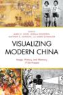 Image for Visualizing modern China  : image, history, and memory, 1750-present
