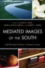 Image for Mediated images of the south  : the portrayal of Dixie in popular culture