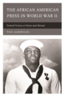Image for The African American press in World War II: toward victory at home and abroad