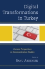 Image for Digital transformations in Turkey  : current perspectives in communication studies