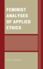 Image for Feminist Analyses of Applied Ethics