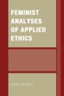 Image for Feminist analyses of applied ethics