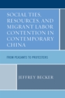 Image for Social ties, resources, and migrant labor contention in contemporary China  : from peasants to protesters