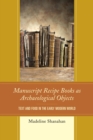 Image for Manuscript recipe books as archaeological objects: text and food in the early modern world