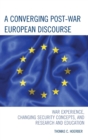 Image for A converging post-war European discourse  : war experience, changing security concepts, and research and education