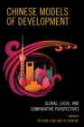 Image for Chinese models of development: global, local, and comparative perspectives